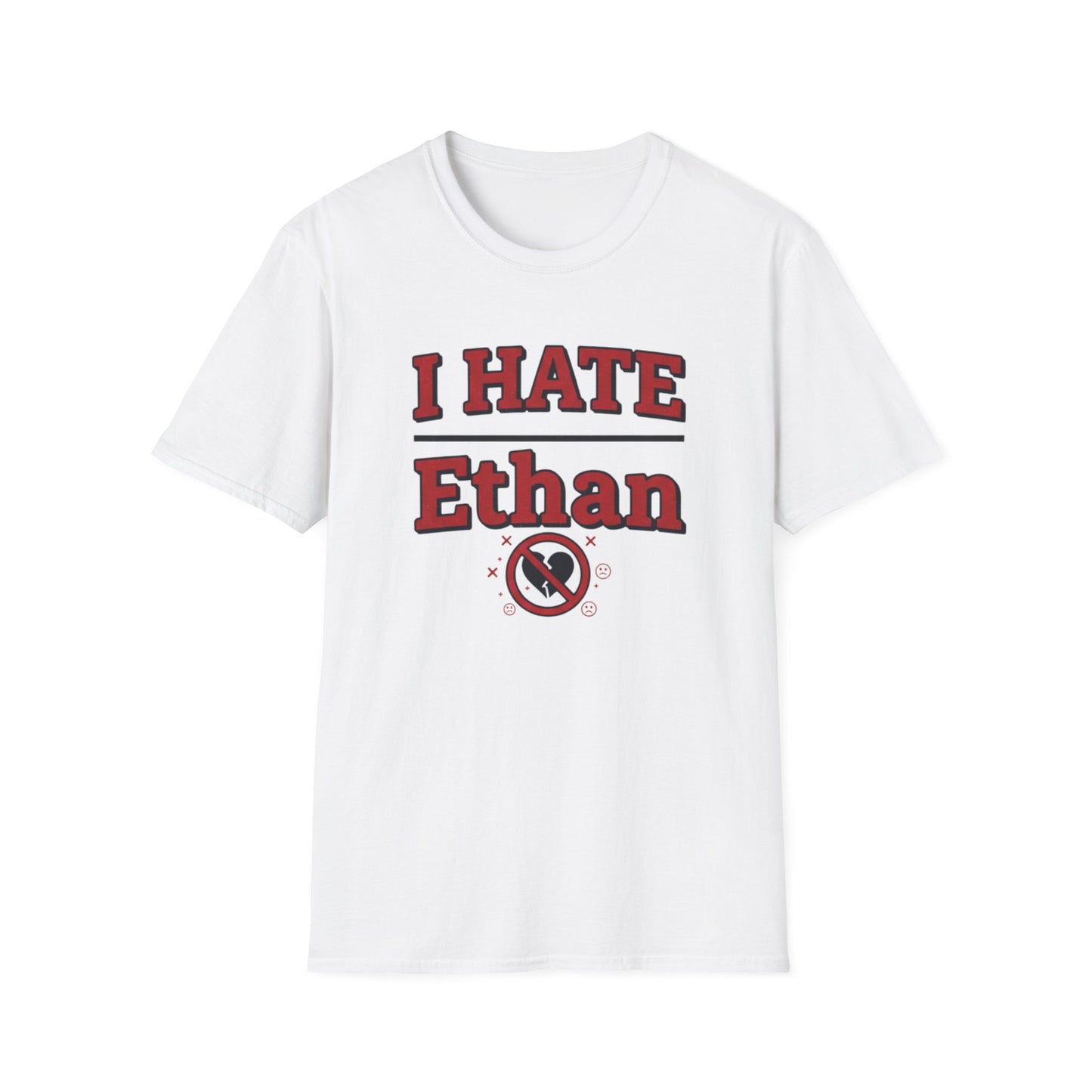 I HATE Ethan T-Shirt — Bold Funny Statement Tee